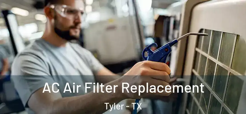 AC Air Filter Replacement Tyler - TX