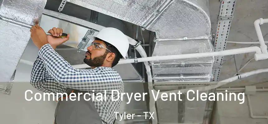 Commercial Dryer Vent Cleaning Tyler - TX