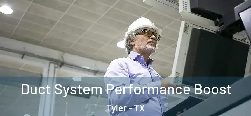 Duct System Performance Boost Tyler - TX