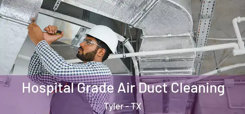  Hospital Grade Air Duct Cleaning Tyler - TX