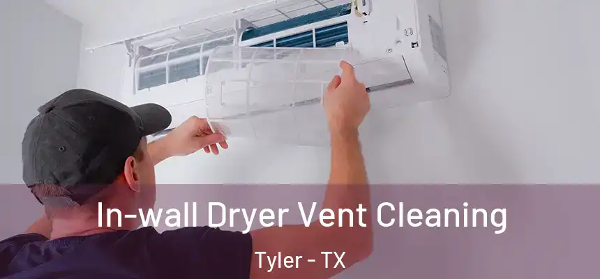  In-wall Dryer Vent Cleaning Tyler - TX
