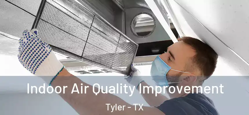 Indoor Air Quality Improvement Tyler - TX