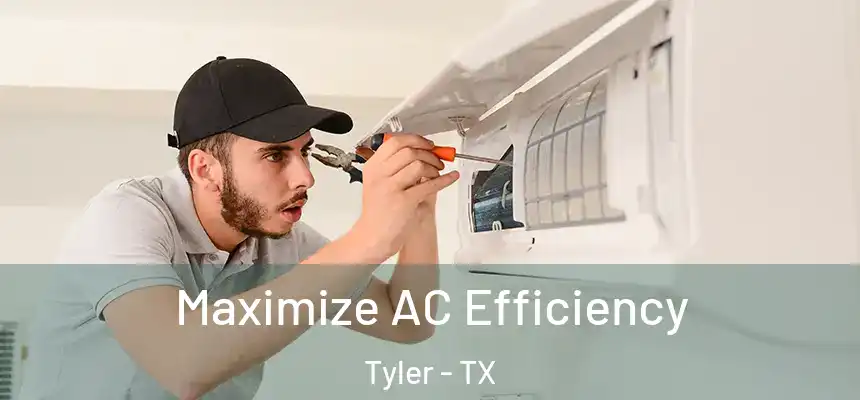  Maximize AC Efficiency Tyler - TX