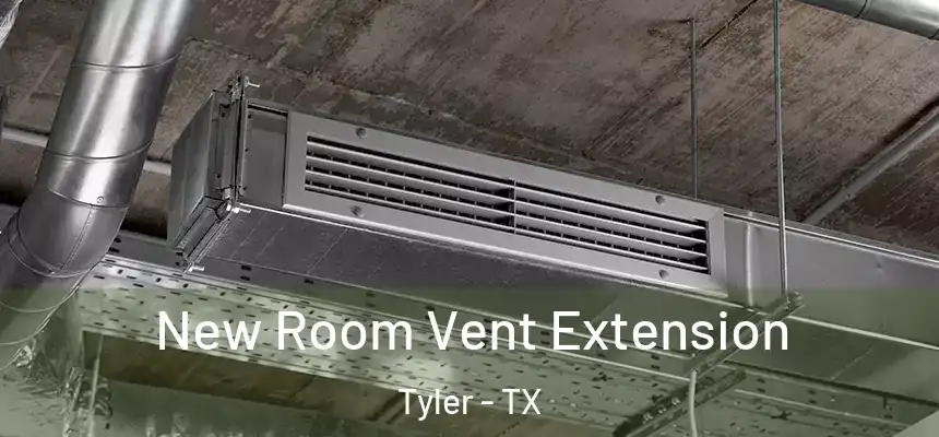  New Room Vent Extension Tyler - TX