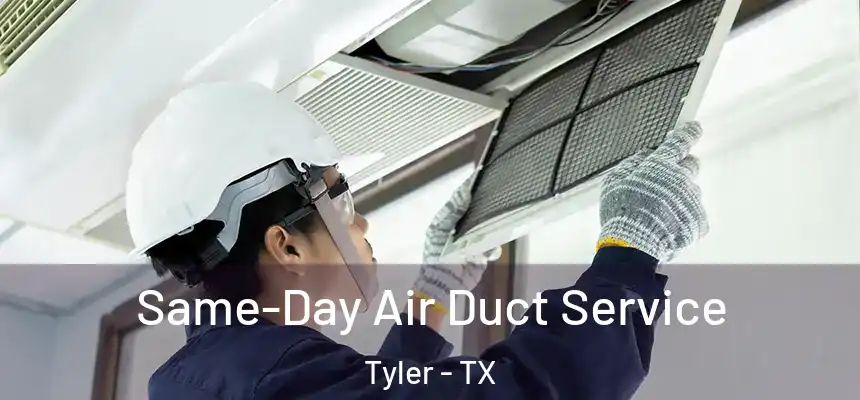  Same-Day Air Duct Service Tyler - TX